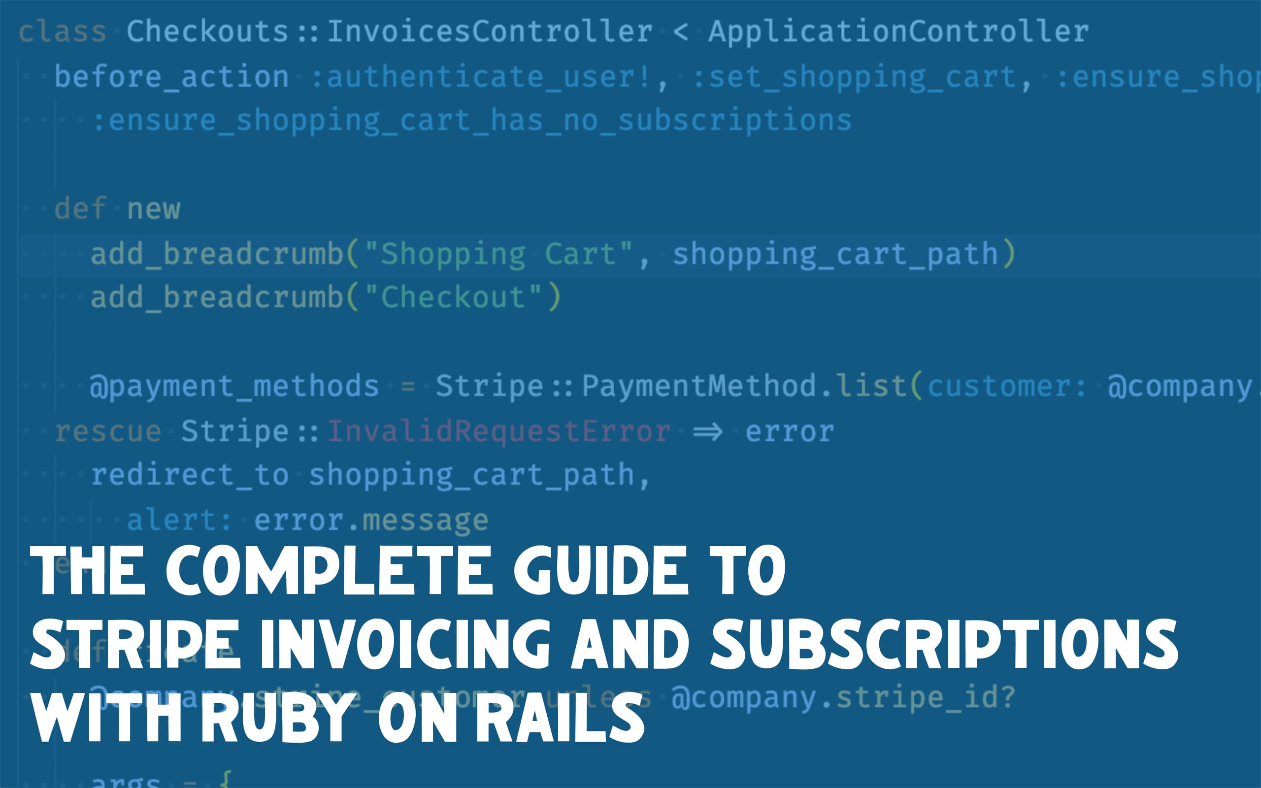 The Complete Guide to Stripe Invoicing and Subscriptions with Ruby on Rails